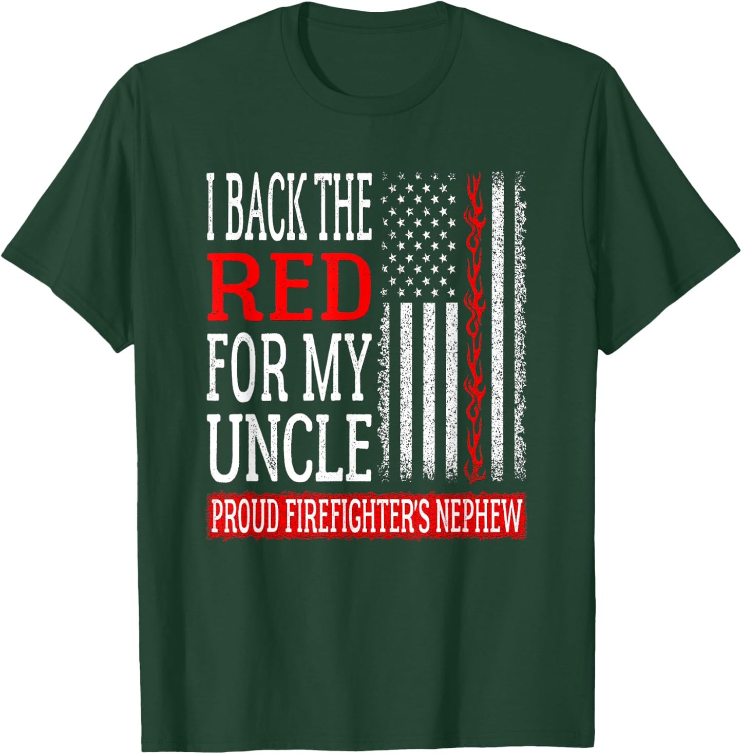 I Back The Red For My Uncle Firefighter's Nephew Fire Family T-Shirt - T-Shirt | Forest