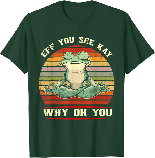 Eff You See Kay Why Oh You Animal Frog T-Shirt - T-Shirt | Forest