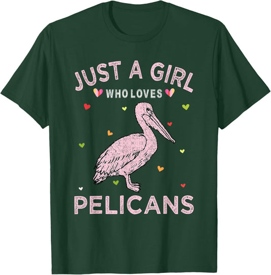Pelican Bird Lover Gift Just A Girl Who Loves Pelicans T-Shirt - T-Shirt | Forest