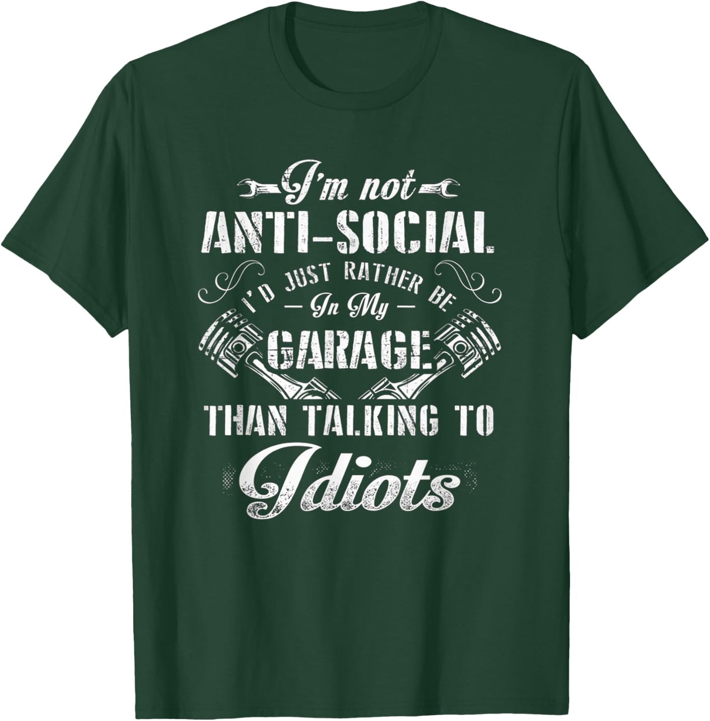I'm not anti-social I'd just rather be in my garage T-Shirt - T-Shirt | Forest