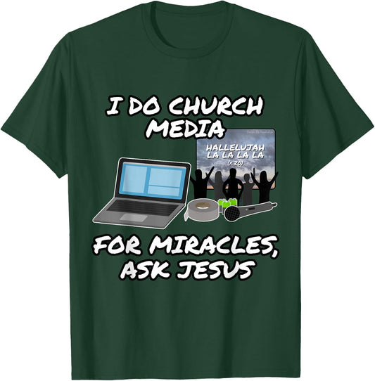 I Do Church Media for Miracles Ask Jesus Audio Tech Funny T-Shirt - T-Shirt | Forest