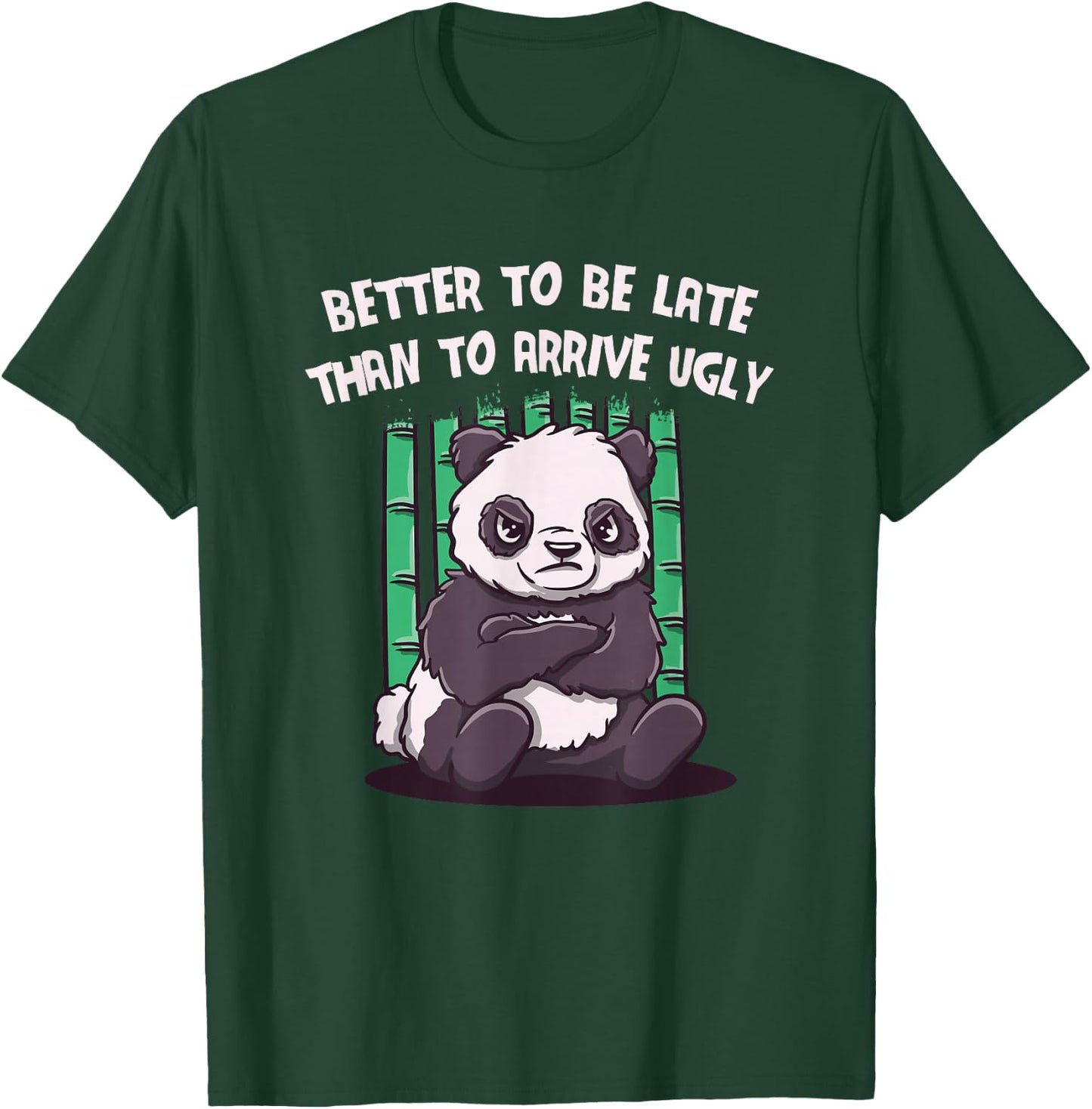 Better to Be Late Than to Arrive Ugly Funny Women Humor T-Shirt - T-Shirt | Forest