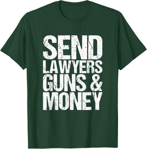 Send lawyers weapons and money. T-Shirt - T-Shirt | Forest