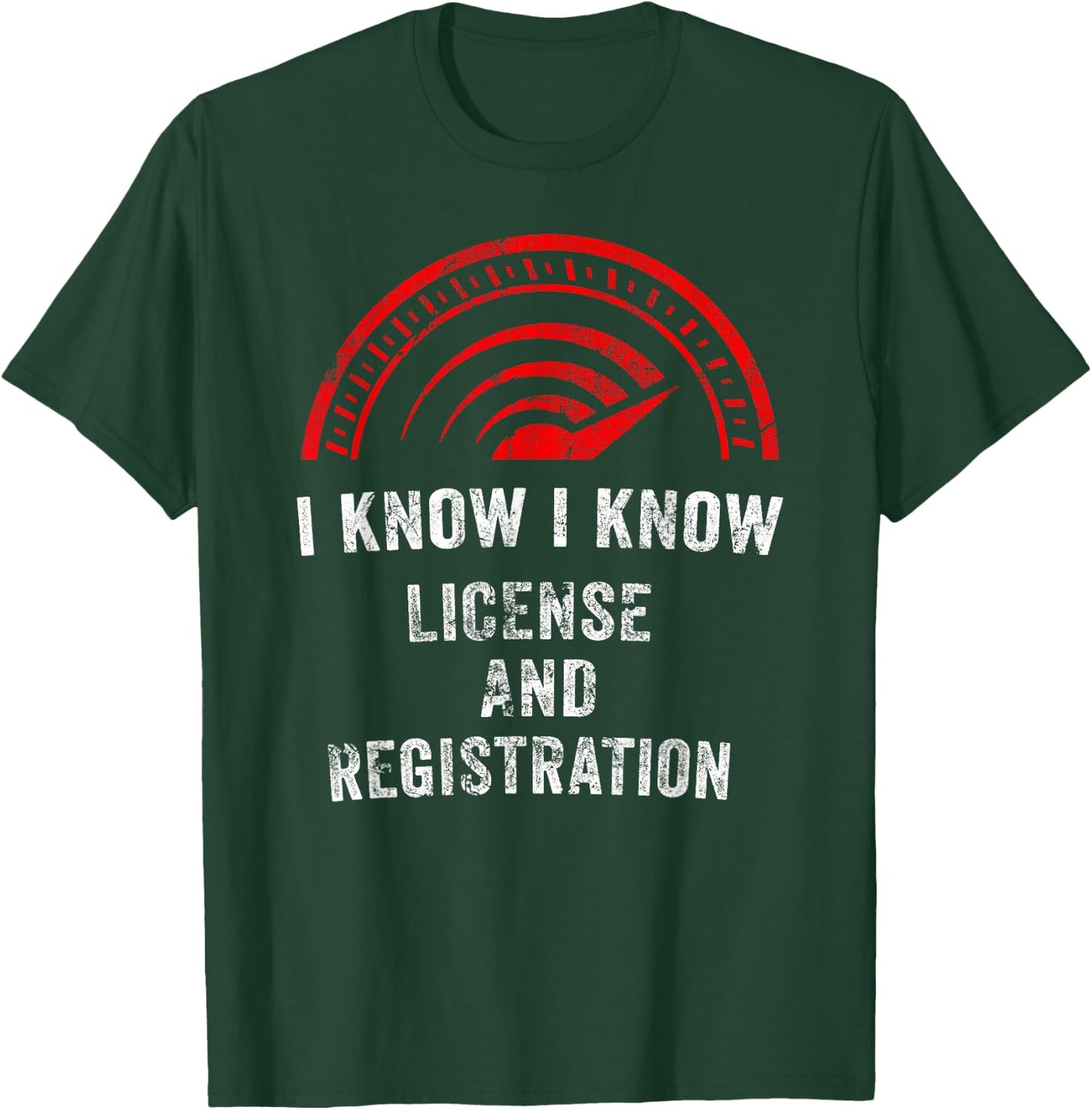 License and Registration Speeding Gift Car Enthusiasts T-Shirt - T-Shirt | Forest