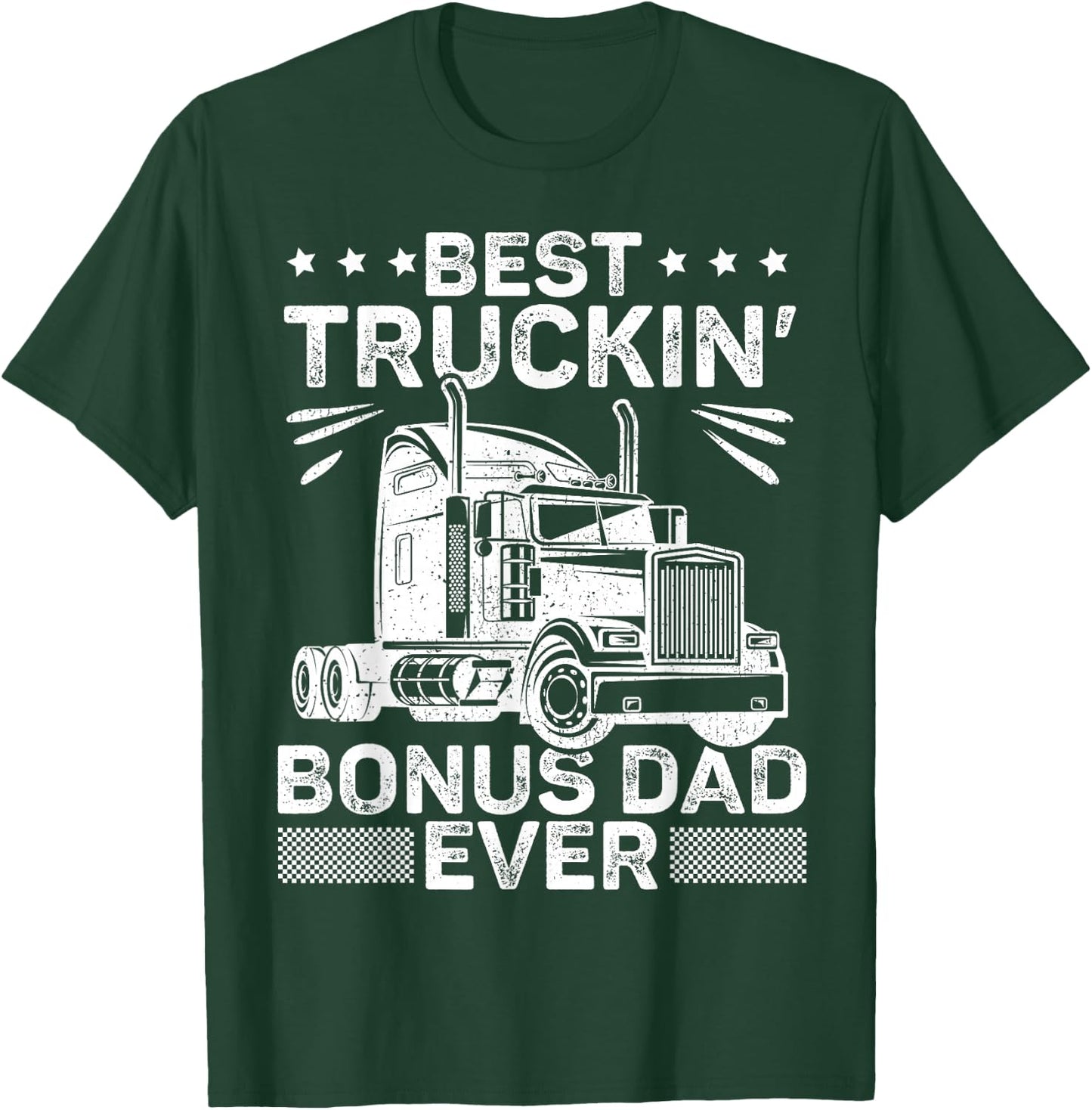 Best Truckin Bonus Dad Ever Trucker Bonus Dad Father's Day T-Shirt - T-Shirt | Forest