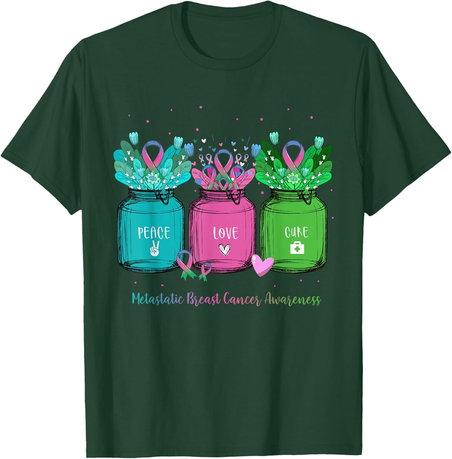Flower Ribbon Jar Peace Love Cure Metastatic Breast Cancer T-Shirt - T-Shirt | Forest