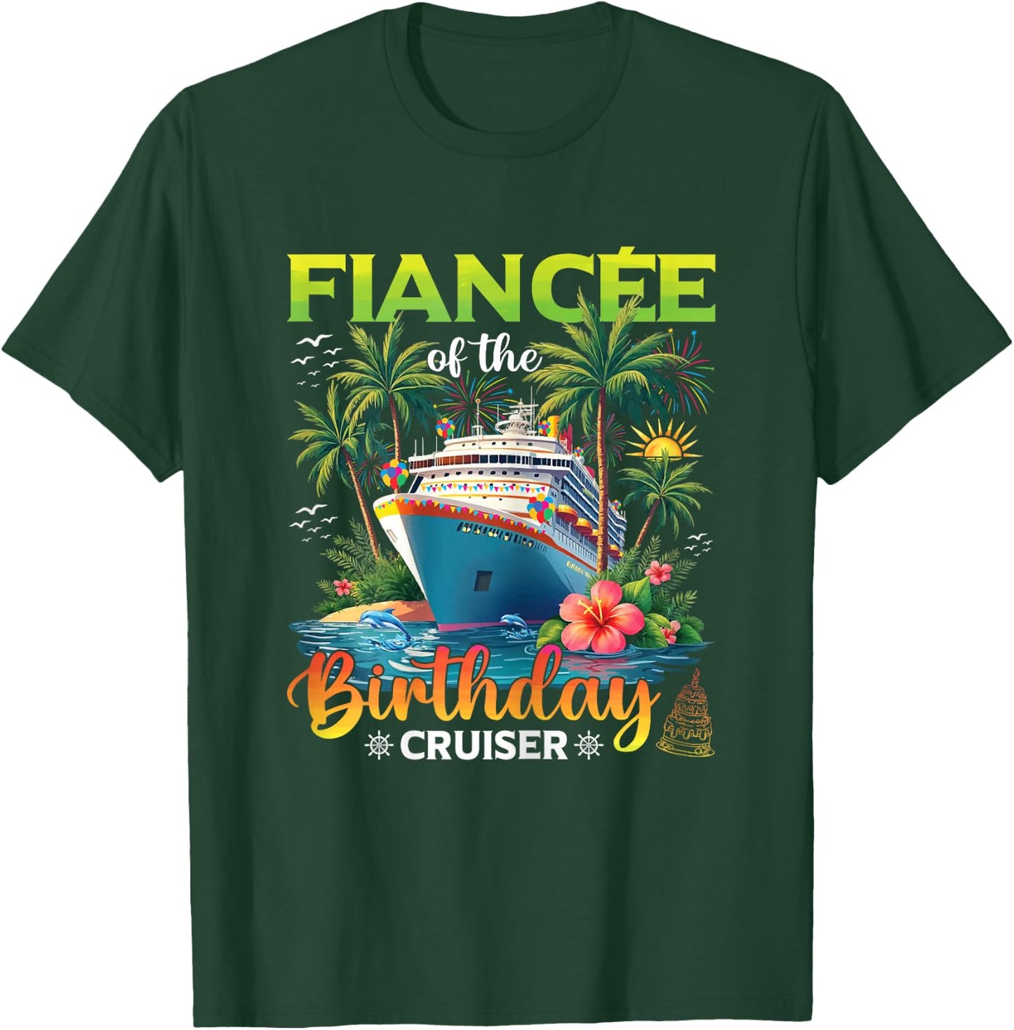 Family Matching Fiancee of The Birthday Cruiser T-Shirt - T-Shirt | Forest