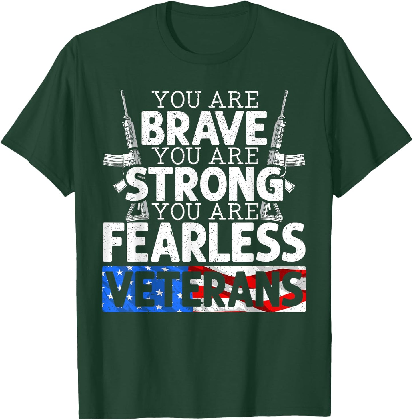 You Are Brave You Are Strong You Are Fearless Veterans T-Shirt - T-Shirt | Forest