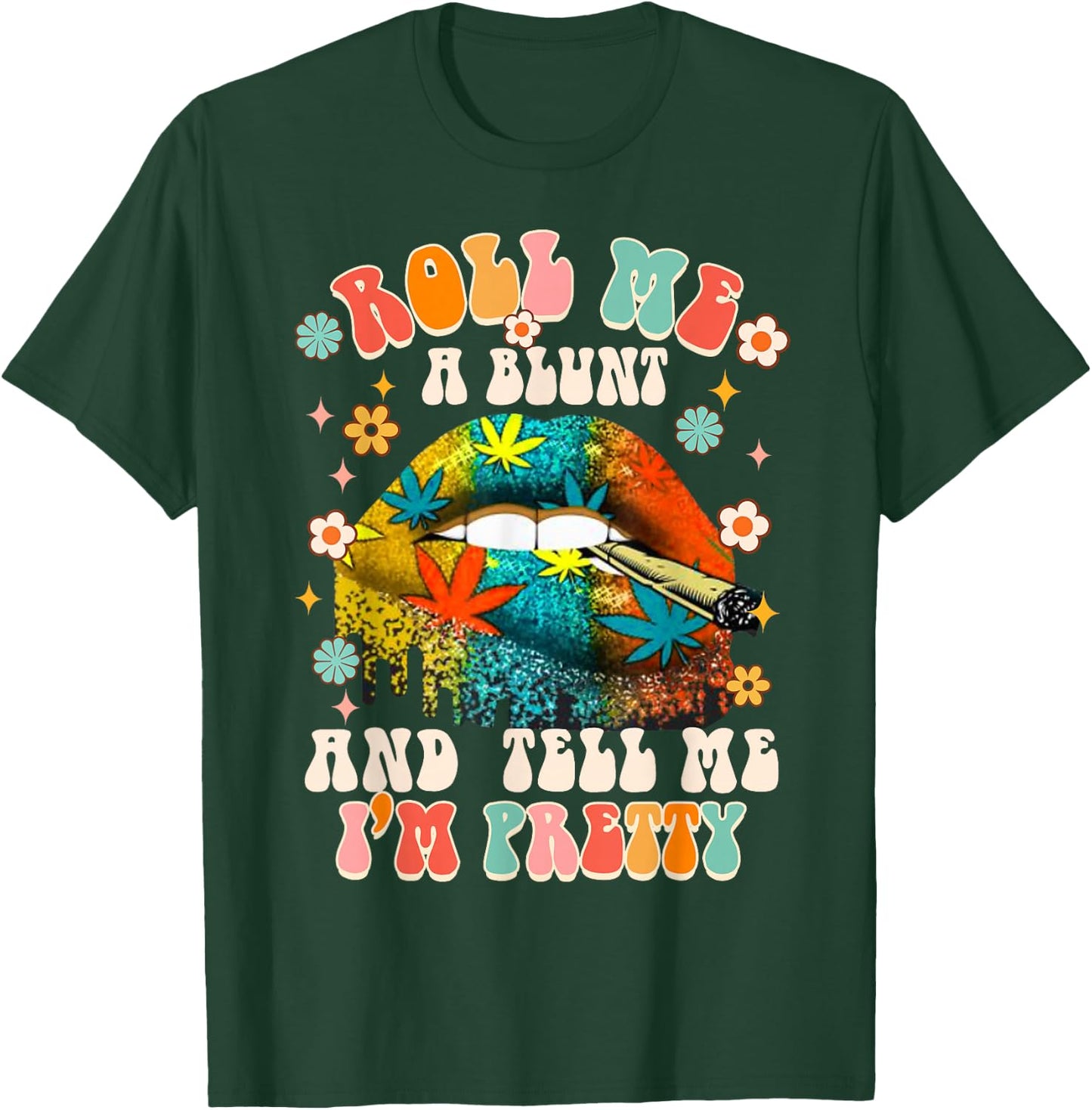 Rolls Me A Blunt & Tell Me I'm Pretty Cannabis Weed Stoner T-Shirt - T-Shirt | Forest