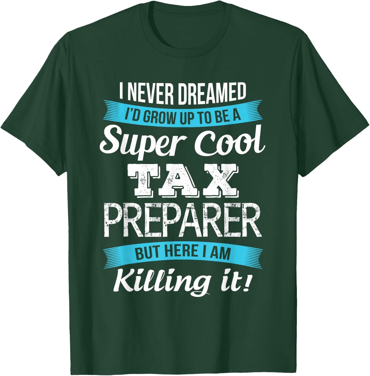 Funny Tax Preparer Gift T-Shirt - T-Shirt | Forest