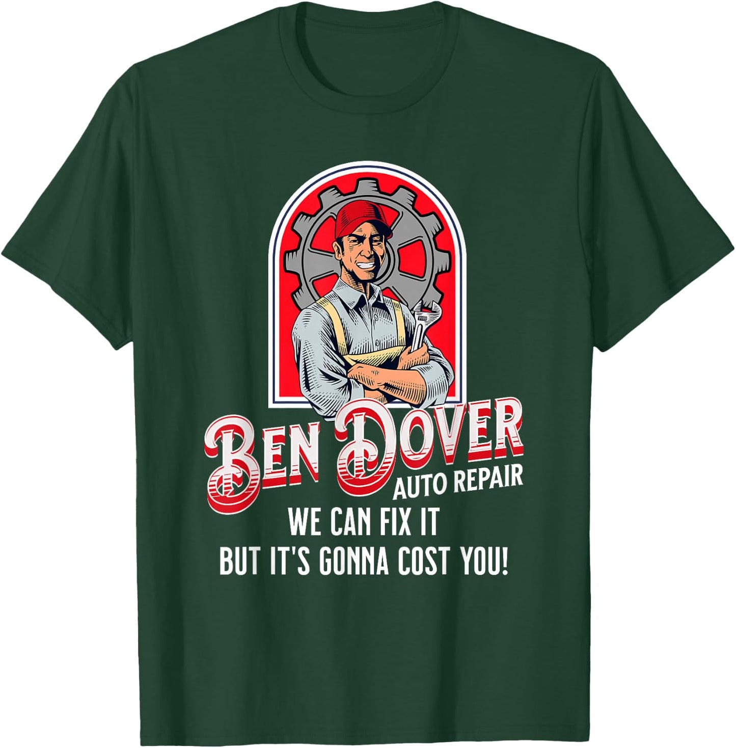 Ben Dover Auto Repair Its Gonna Cost You Funny Adult Humor T-Shirt - T-Shirt | Forest