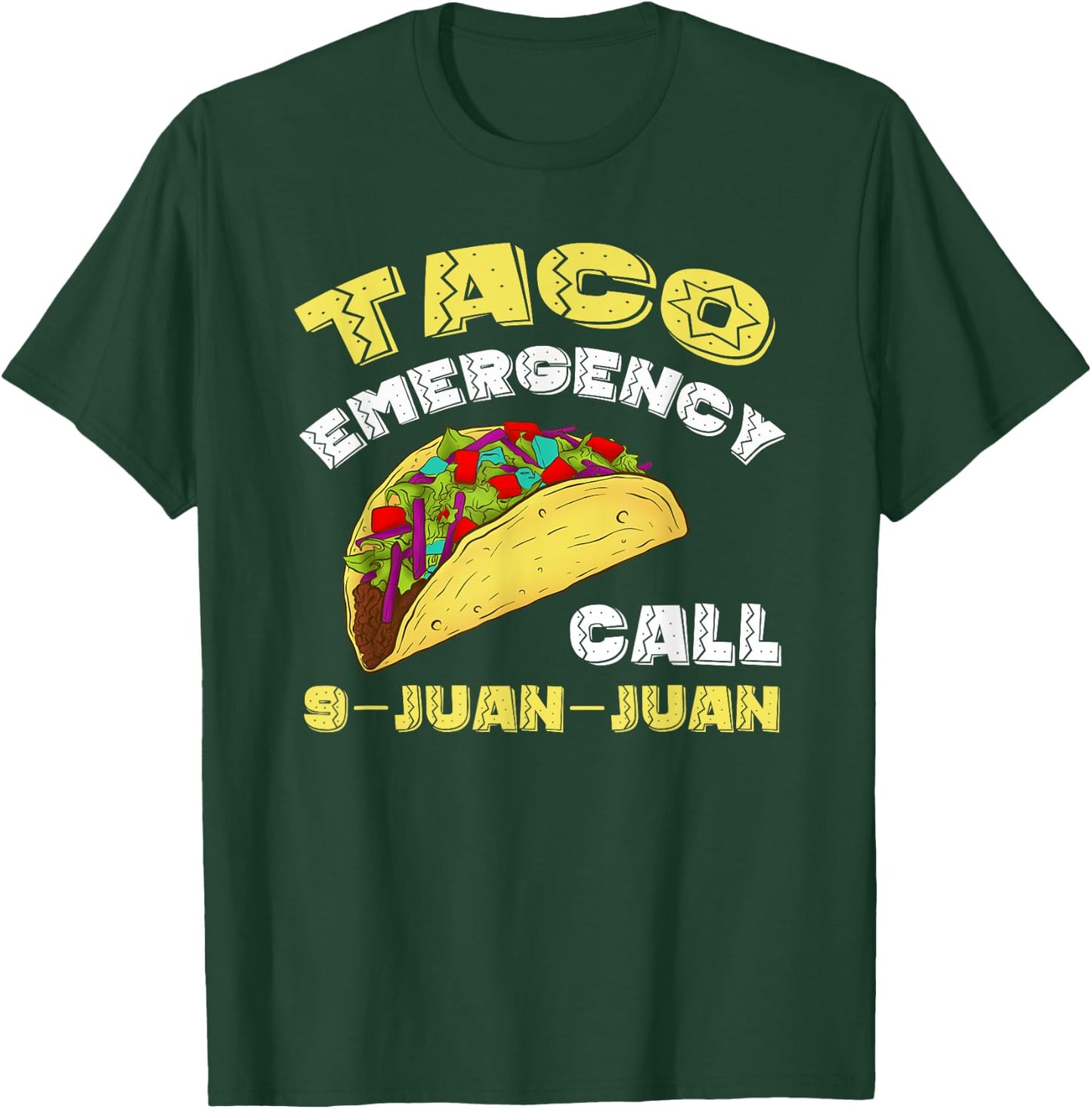 Taco Emergency Call 9 Juan Juan Cinco De Mayo Funny T-Shirt - T-Shirt | Forest
