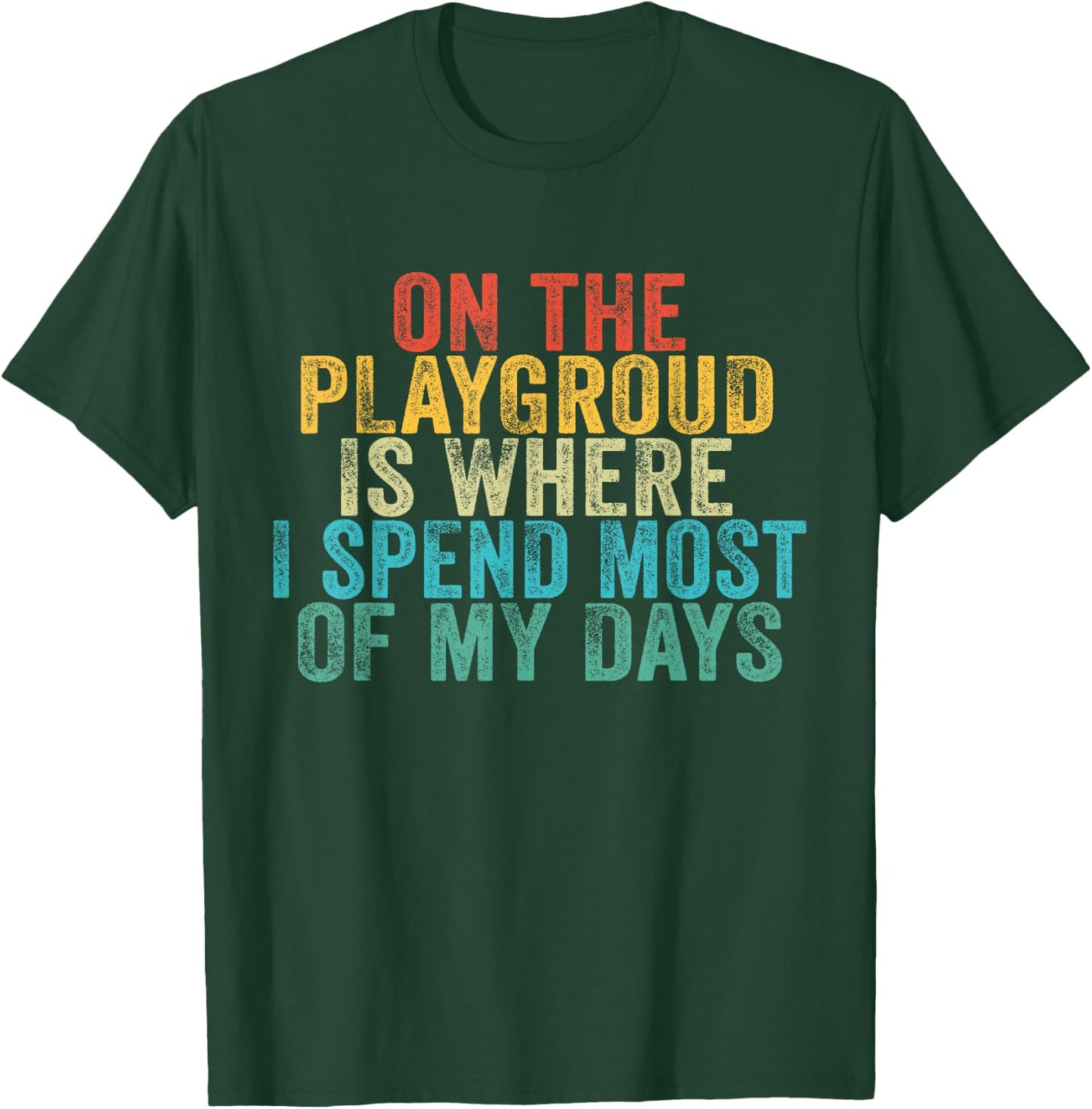 On The Playground Is Where I Spend Most Of My Days Vintage T-Shirt - T-Shirt | Forest
