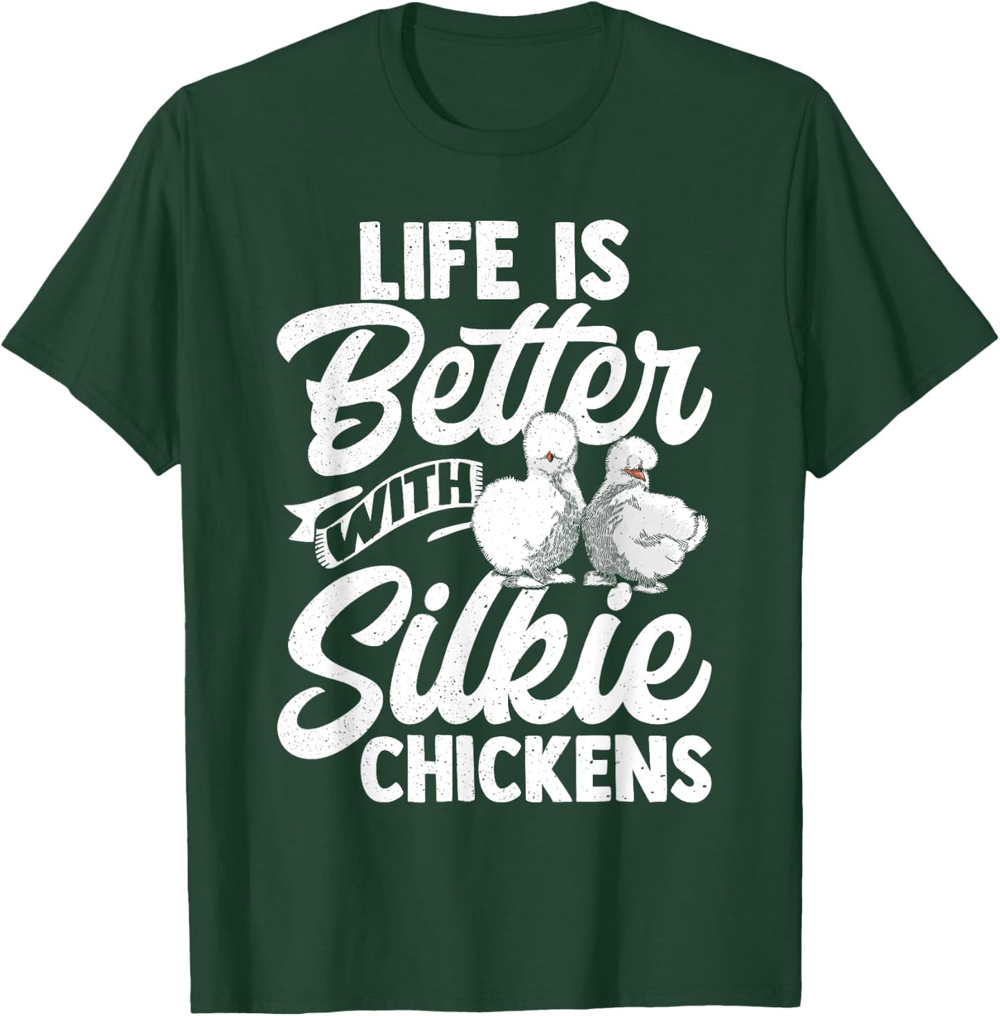 Life Is Better With Silkie Chickens Silky Chicken Lover Hen T-Shirt - T-Shirt | Forest