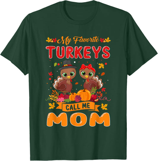 My Favorite Turkeys Call Me Mom Cute Family Thanksgiving T-Shirt - T-Shirt | Forest