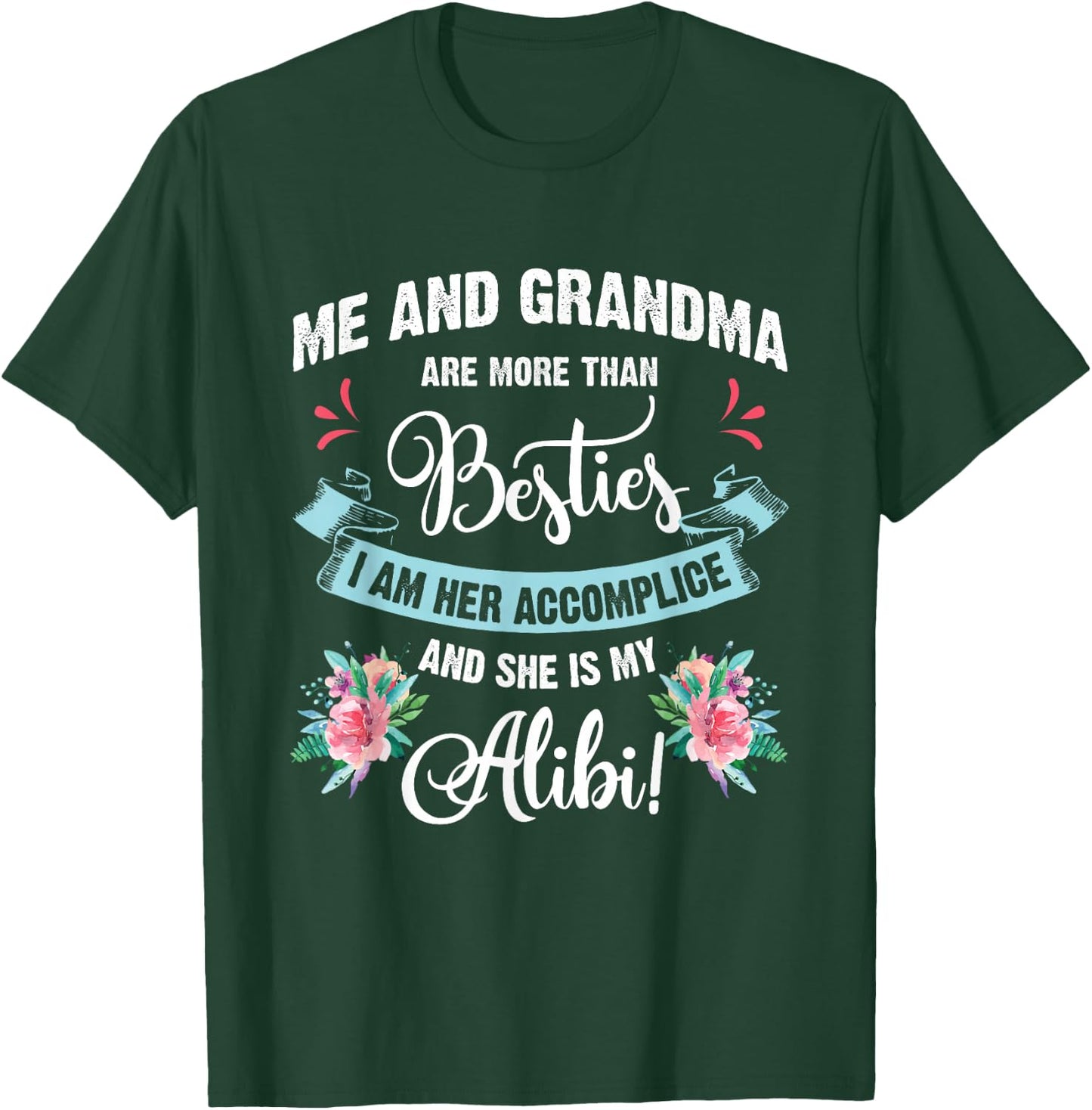 Me And Grandma Are More Than Besties, She Is My Alibi Gift T-Shirt - T-Shirt | Forest