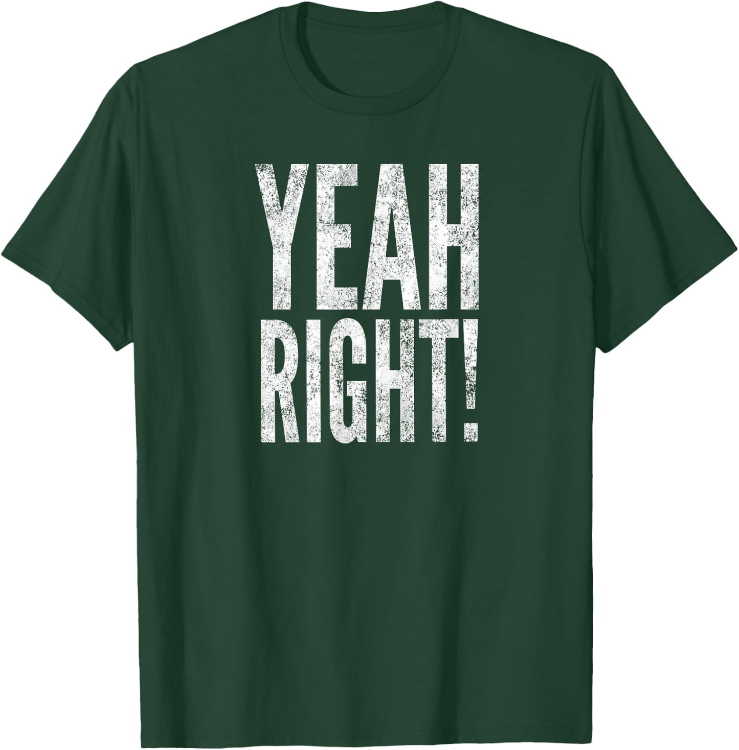 Yeah Right! T-Shirt - T-Shirt | Forest