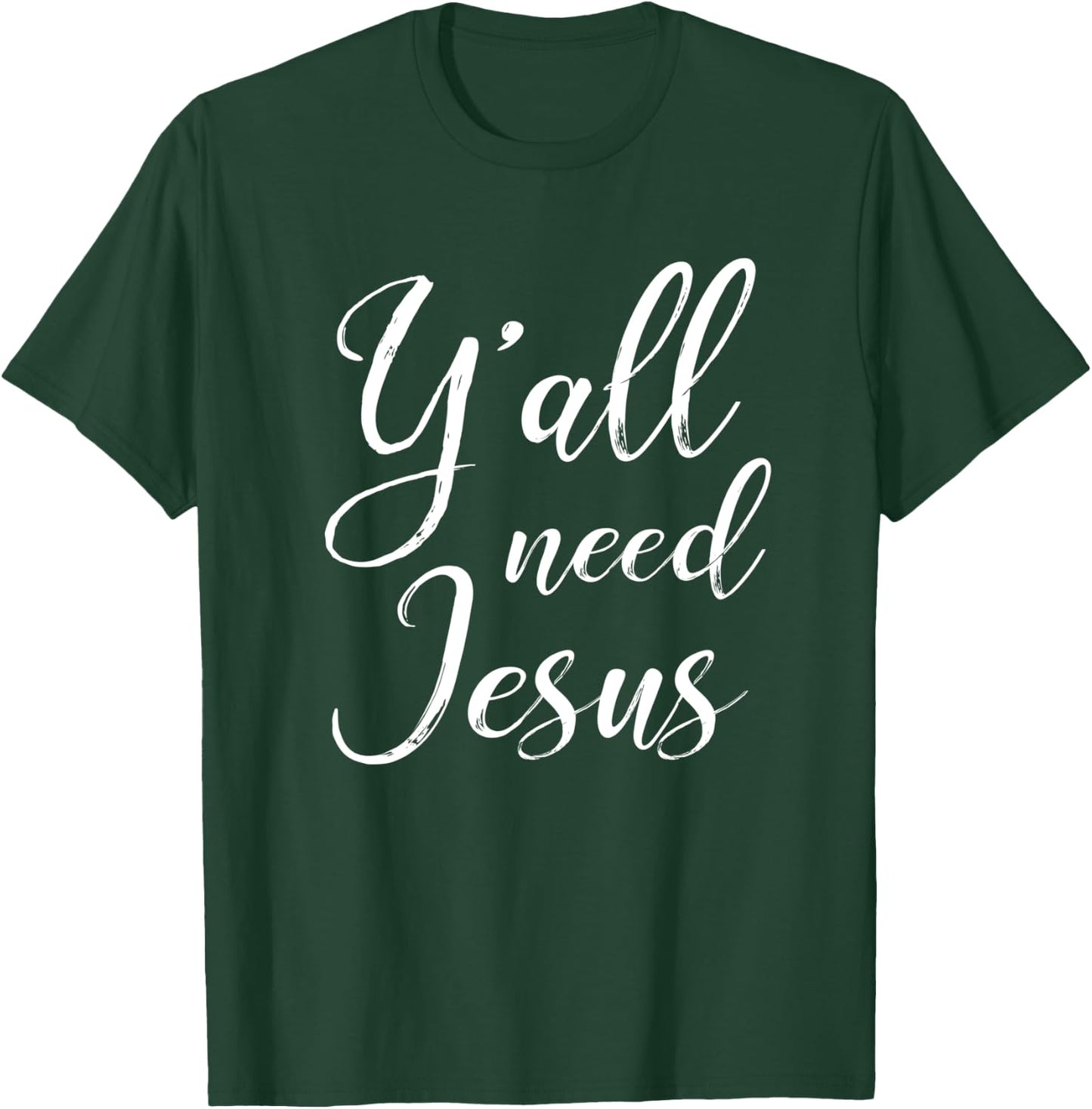 Y'all Need Jesus Southern Christian Faith T-Shirt - T-Shirt | Forest