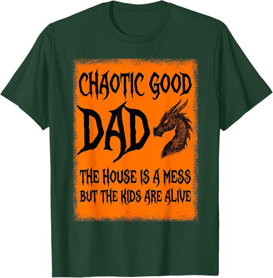 Chaotic Good Dad The House is A Mess But The Kids are Alive T-Shirt - T-Shirt | Forest