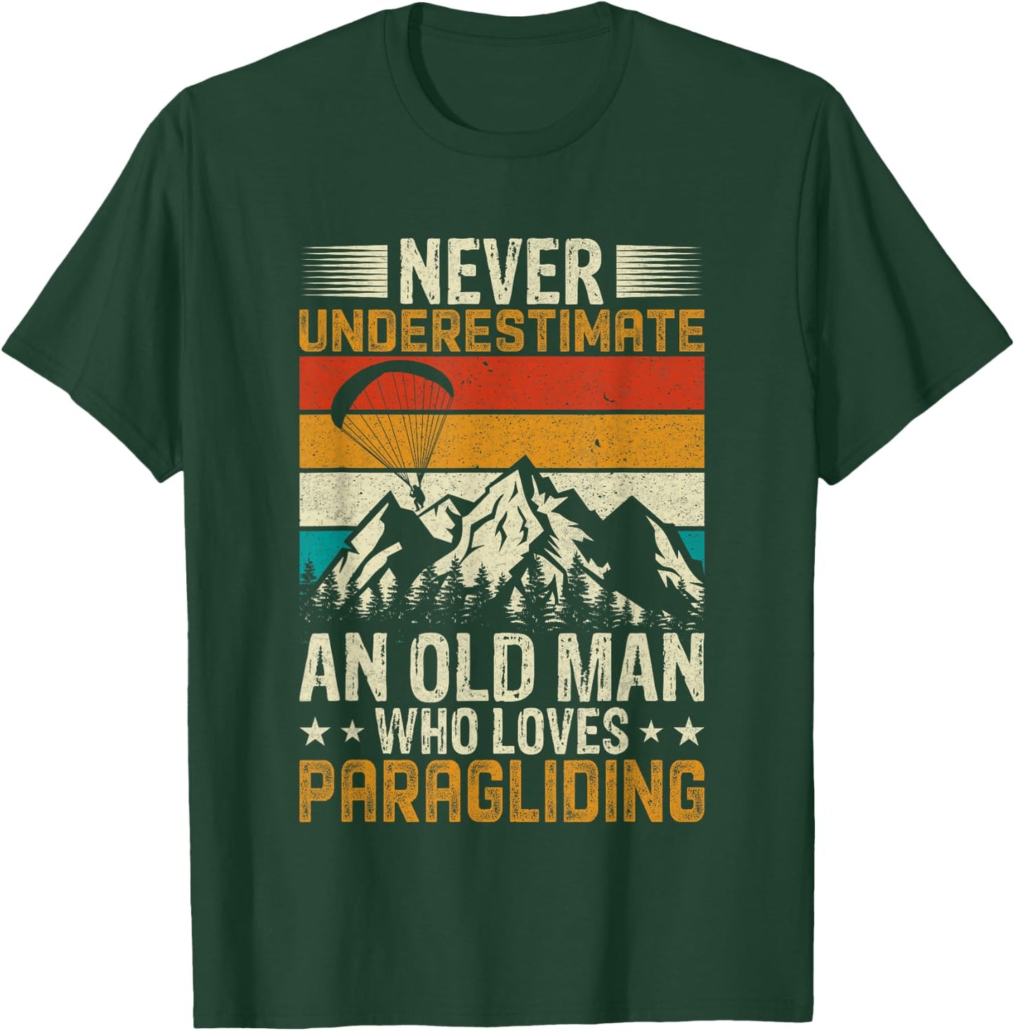 Never Underestimate an Old Man Who Loves Paragliding T-Shirt - T-Shirt | Forest