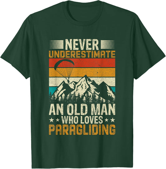 Never Underestimate an Old Man Who Loves Paragliding T-Shirt - T-Shirt | Forest
