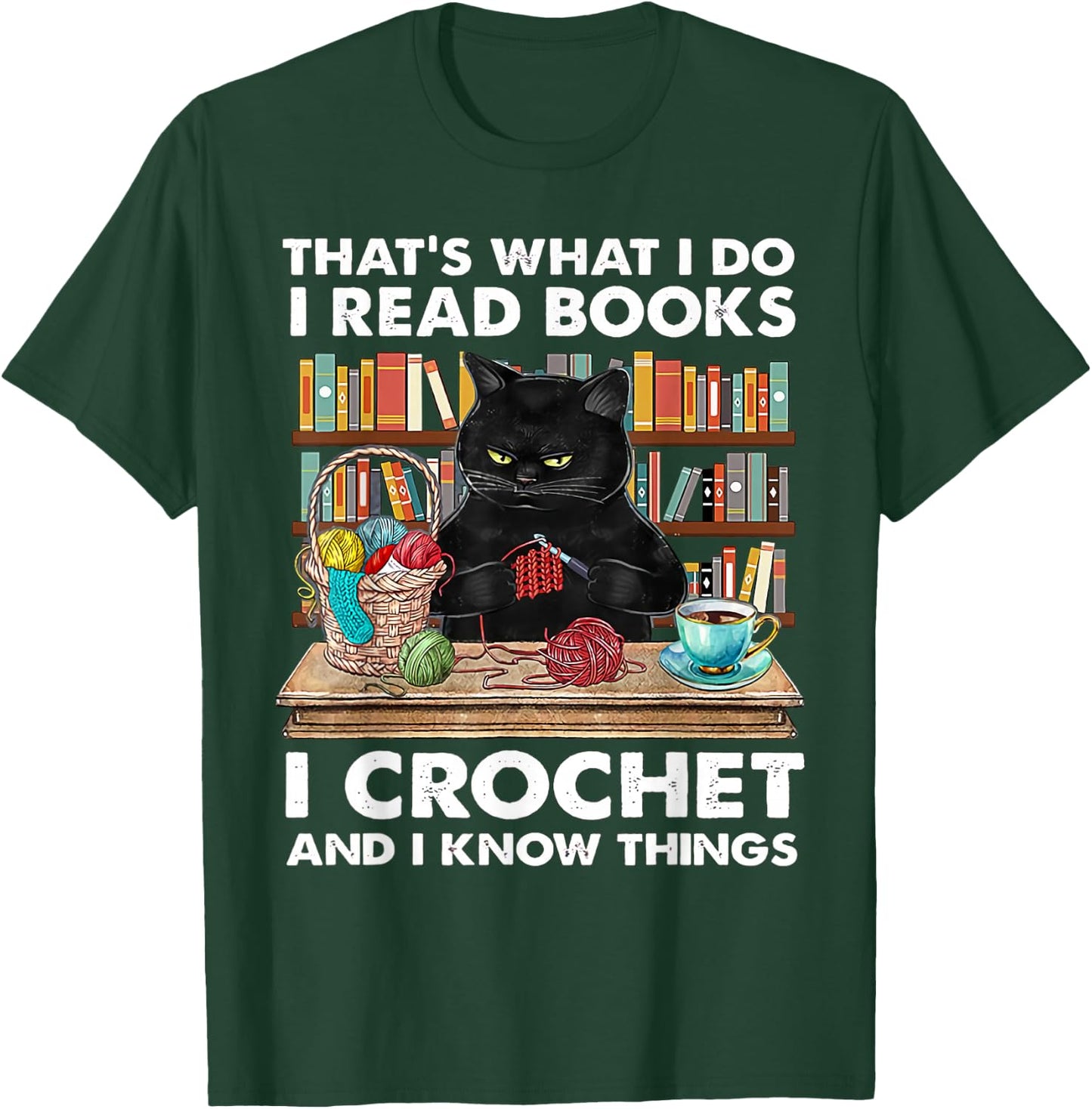 That's What I Do I Read Books I Crochet And I Know Things T-Shirt - T-Shirt | Forest