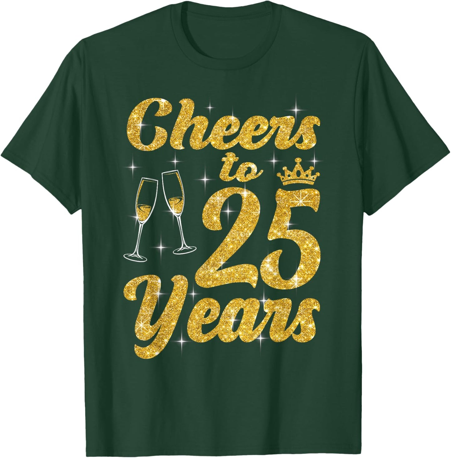 Cheers To 25 Years Old Queen Cute 25th Birthday Party Women T-Shirt - T-Shirt | Forest