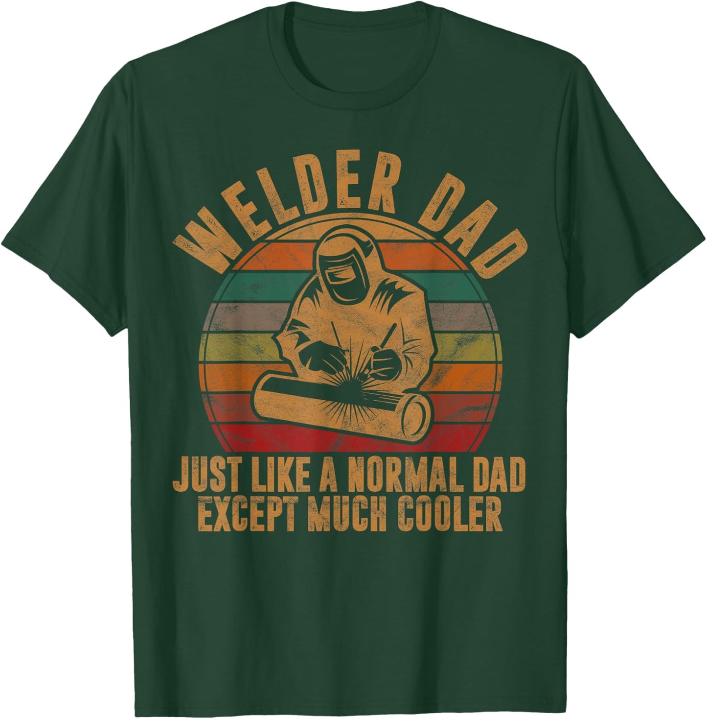 Welder Dad Just Like A Normal Dad Welding Retro Style T-Shirt - T-Shirt | Forest
