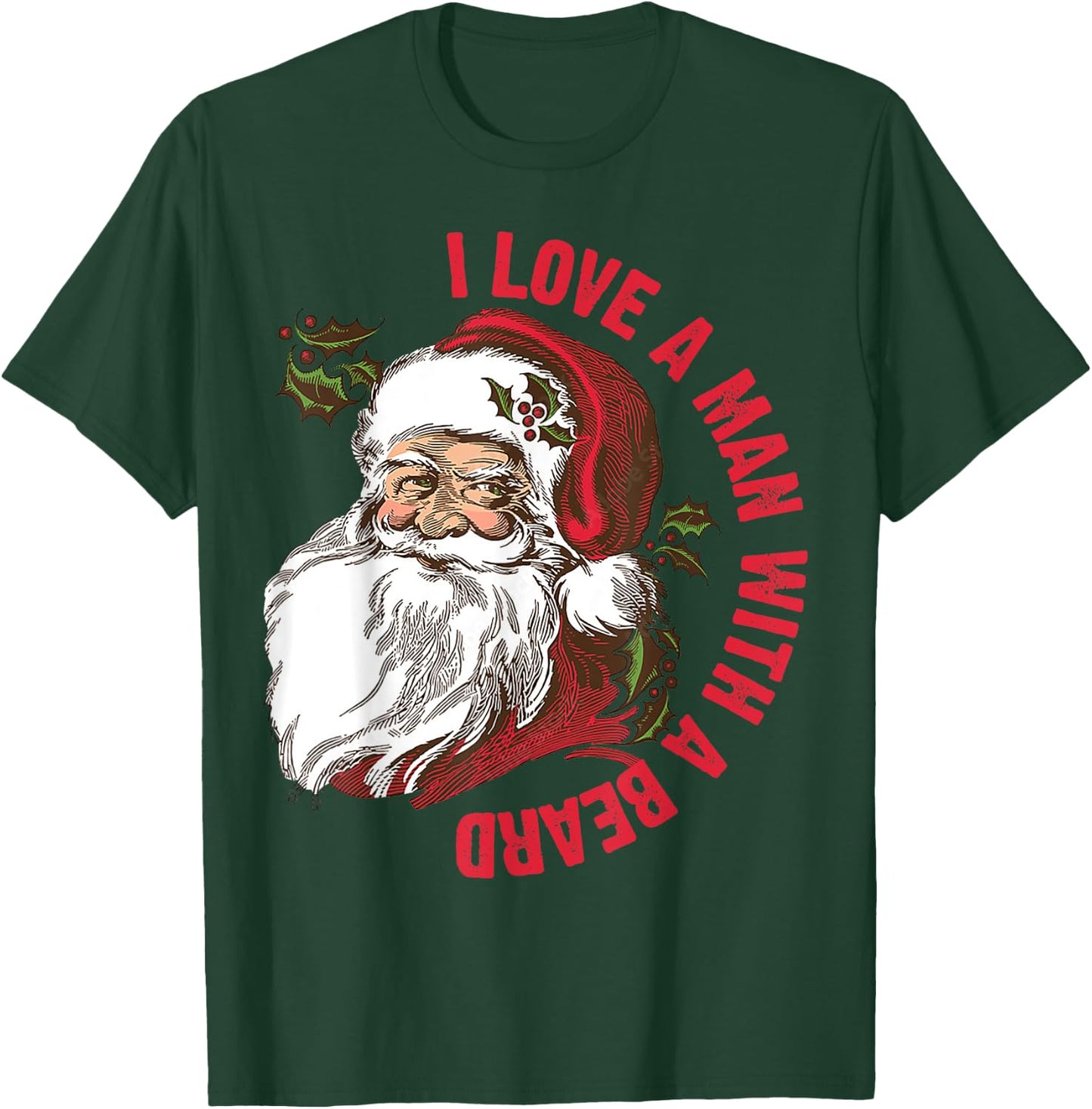 Santa - I Love A Man With A Beard T-Shirt - T-Shirt | Forest