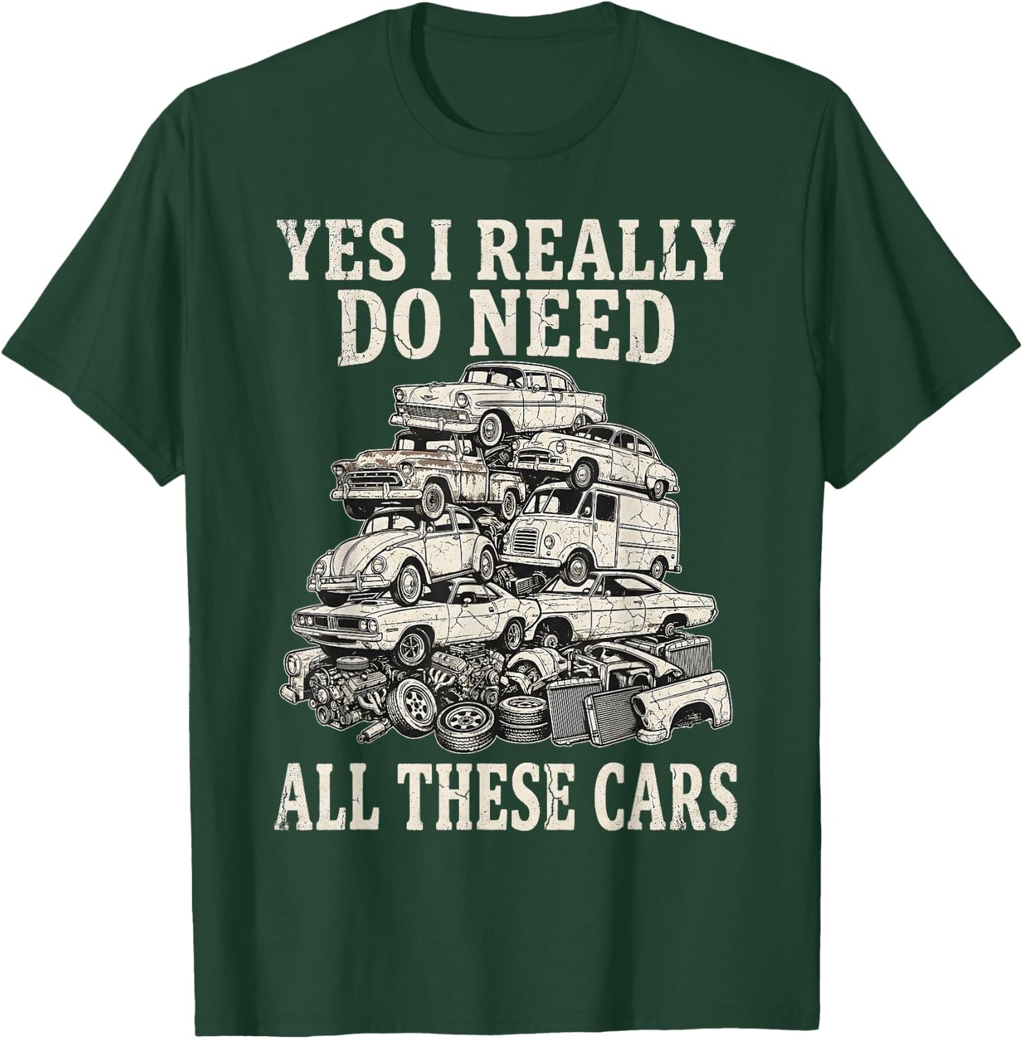 Yes I Really Do Need All These Cars Funny Car Collector T-Shirt - T-Shirt | Forest