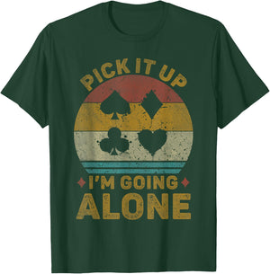 Pick It Up I'm Going Alone Vintage Euchre Card Game T-Shirt - T-Shirt | Forest