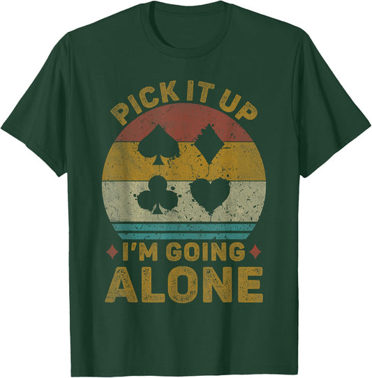 Pick It Up I'm Going Alone Vintage Euchre Card Game T-Shirt - T-Shirt | Forest