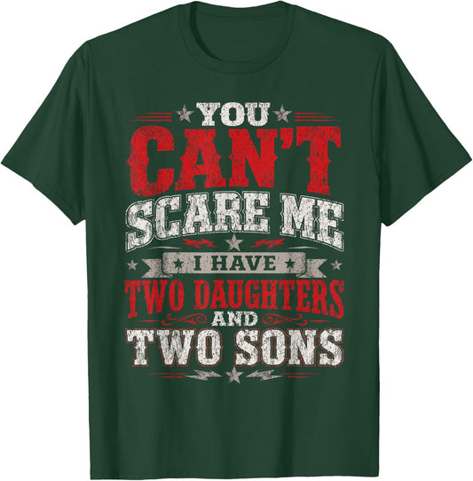 You Can´t Scare Me I Have Two Daughters and Two Sons Adult T-Shirt - T-Shirt | Forest