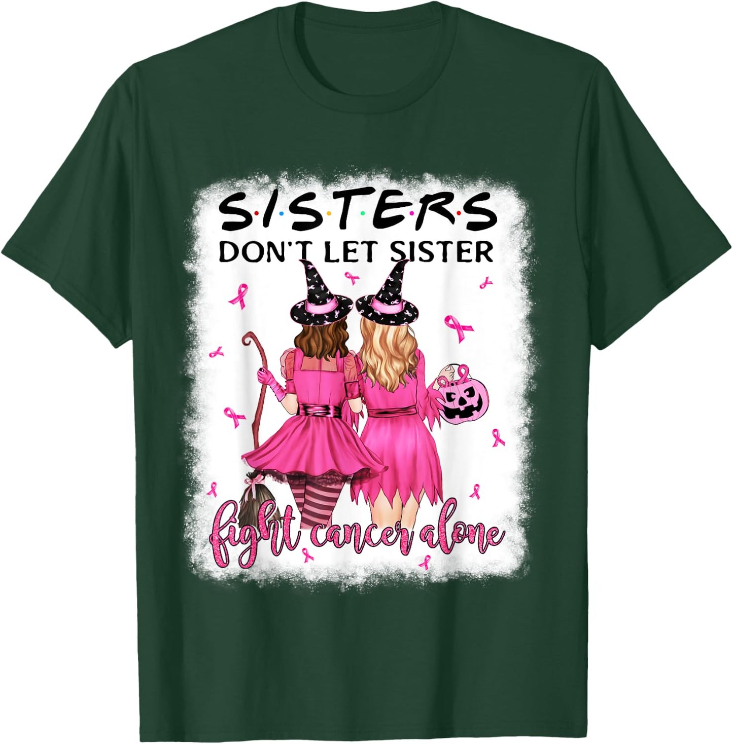 Don't Let Sister Fight Breast Cancer Alone Pink Ribbon Witch T-Shirt - T-Shirt | Forest