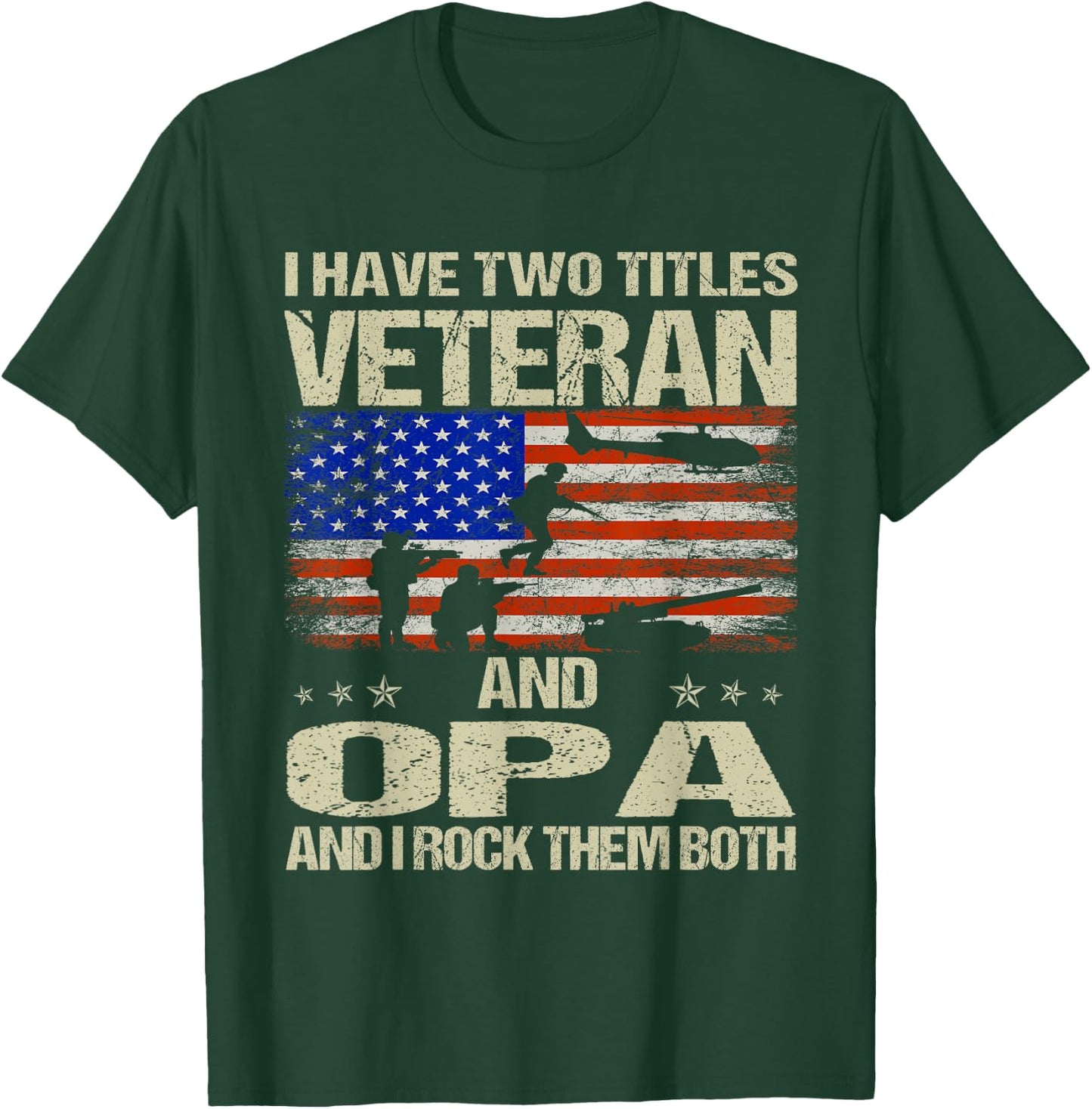 I Have Two Titles Veteran And Opa Funny Dad Papa Grandpa T-Shirt - T-Shirt | Forest