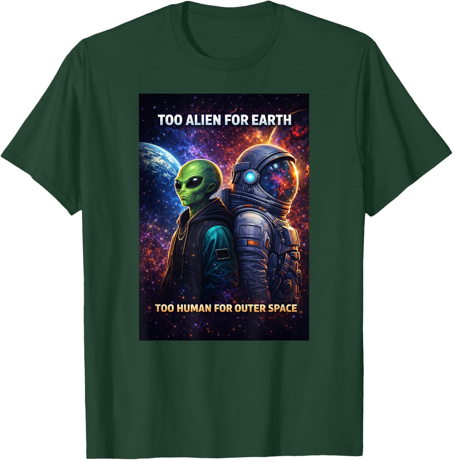 Too Alien for Earth Astronaut T-Shirt - T-Shirt | Forest