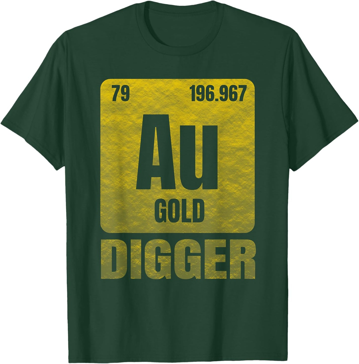 Golden Chemical Element Au for Gold Digger T-Shirt - T-Shirt | Forest
