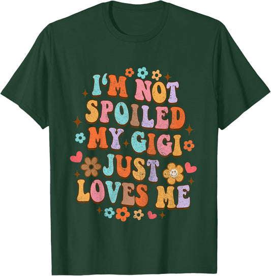 I'm Not Spoiled My Gigi Just Loves Me Funny Baby & Grandma T-Shirt - T-Shirt | Forest