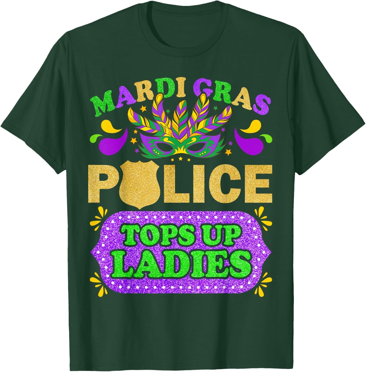 Mardi Gras Police Tops Up Ladies Funny T-Shirt - T-Shirt | Forest