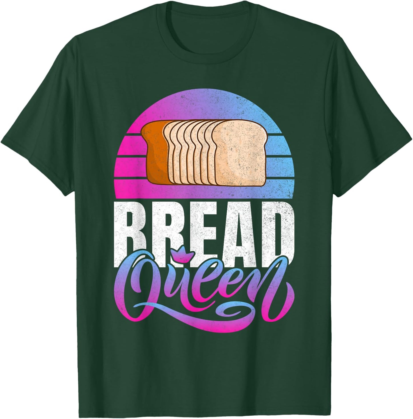 Bread Queen Bread Baking T-Shirt - T-Shirt | Forest