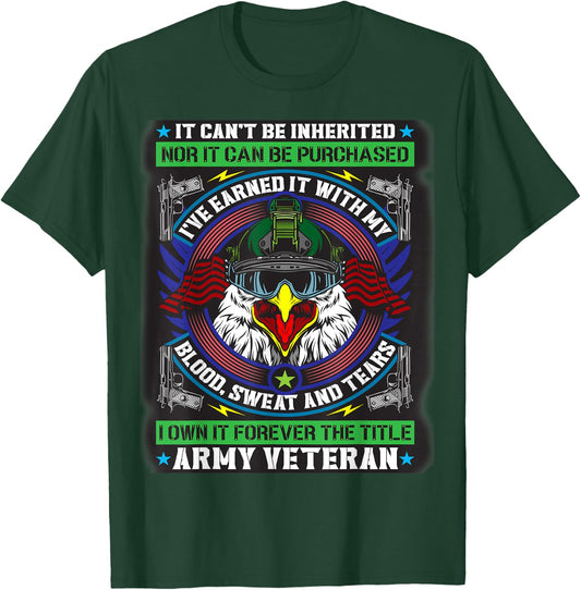 It Can't Be Inherited I've Earned It, Title Army Veteran T-Shirt - T-Shirt | Forest