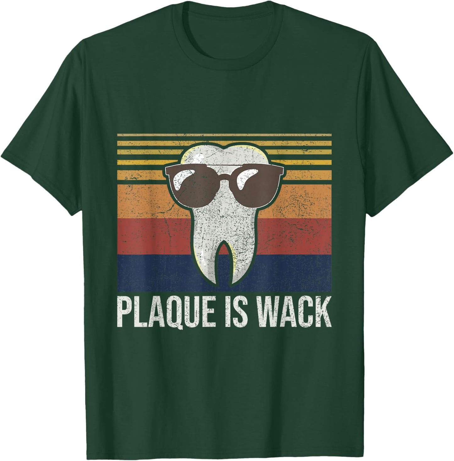 Plaque Is Wack Tooth Dental Care Dentist T-Shirt - T-Shirt | Forest