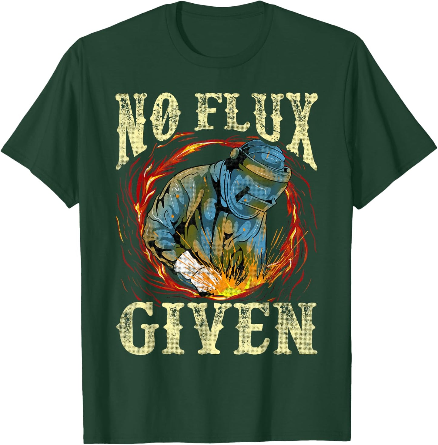 No Flux Given Funny Welding Pun for Welders T-Shirt - T-Shirt | Forest