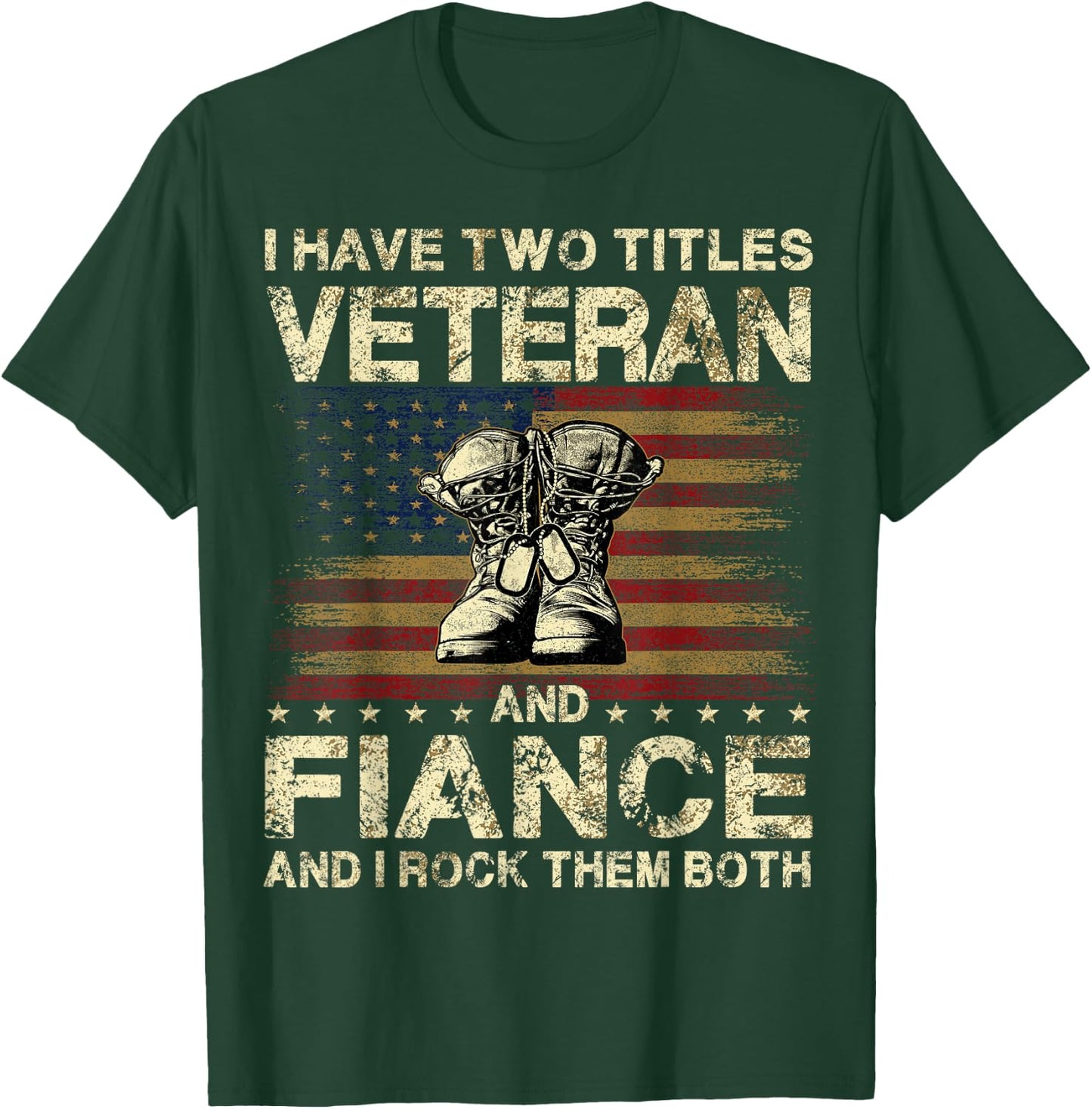 I Have Two Titles Veteran And Fiance | Veteran Fiance T-Shirt - T-Shirt | Forest