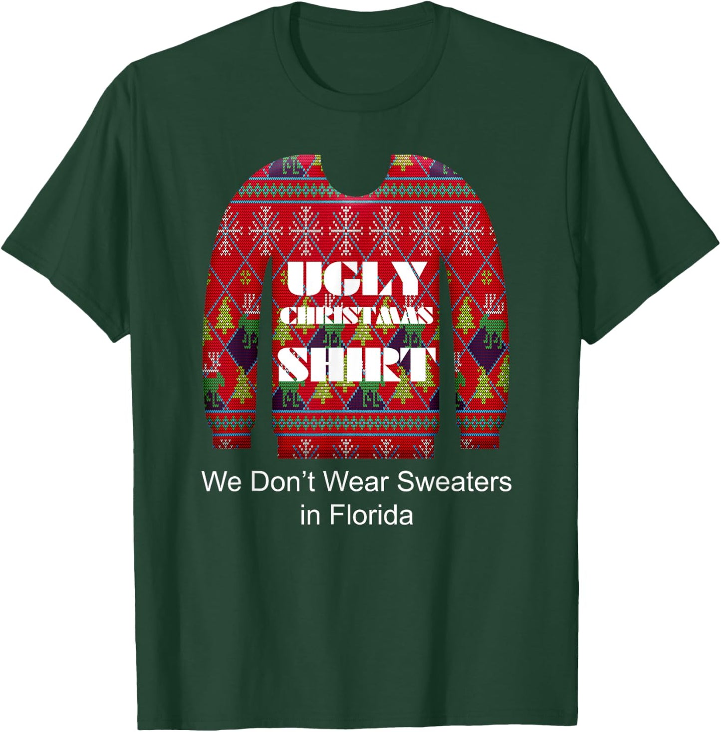 Ugly Christmas Shirt We Don't Wear Sweaters in Florida T-Shirt - T-Shirt | Forest