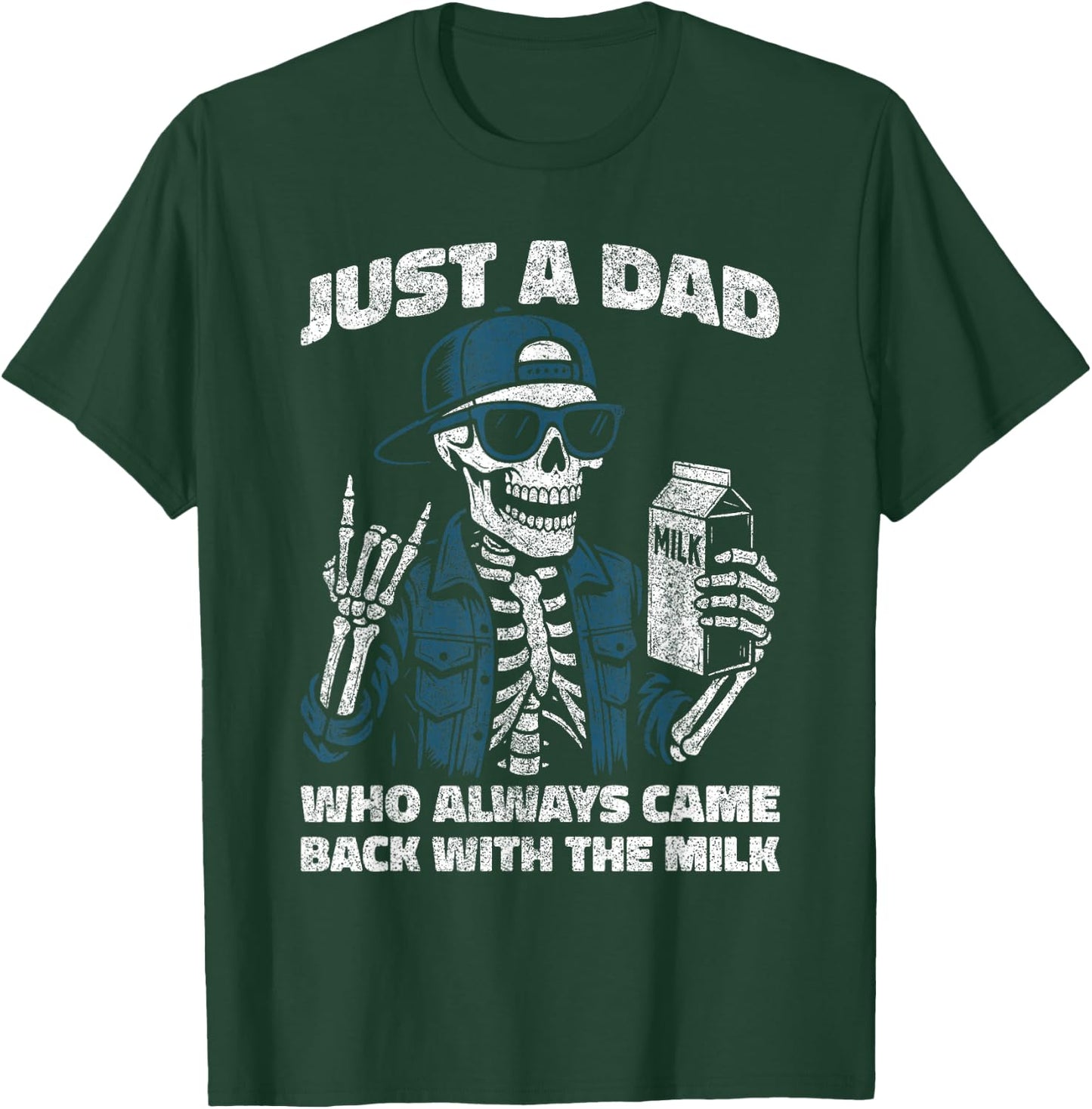 Just a Dad Who Always Came Back with The Milk Skeleton Men T-Shirt - T-Shirt | Forest