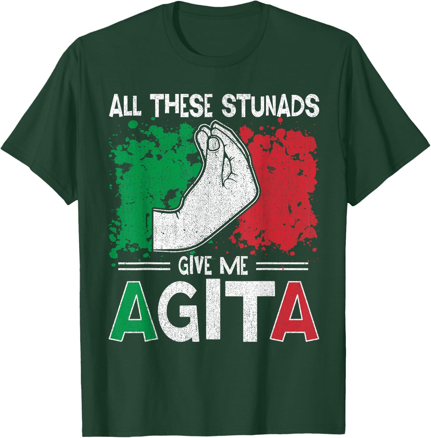 All These Stunads Give Me Agita Italian Saying T-Shirt - T-Shirt | Forest