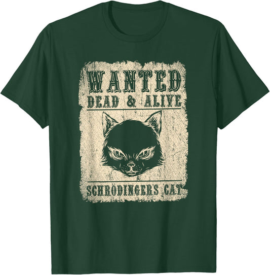 Science Funny Physics Wanted Dead & Alive Schroedingers Cat T-Shirt - T-Shirt | Forest