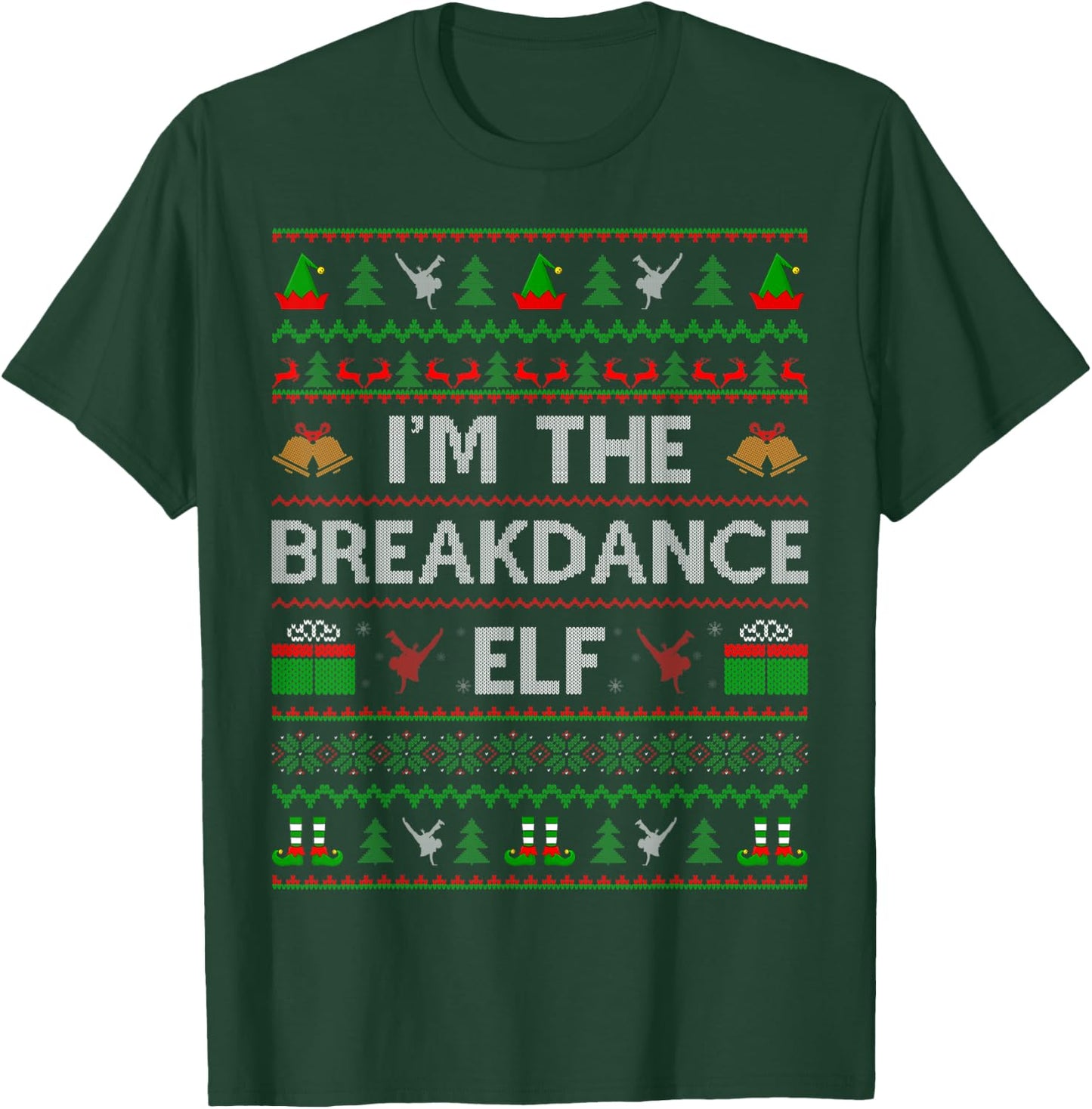 I'm The Breakdance Elf Ugly Santa Breakdance Dance Christmas T-Shirt - T-Shirt | Forest