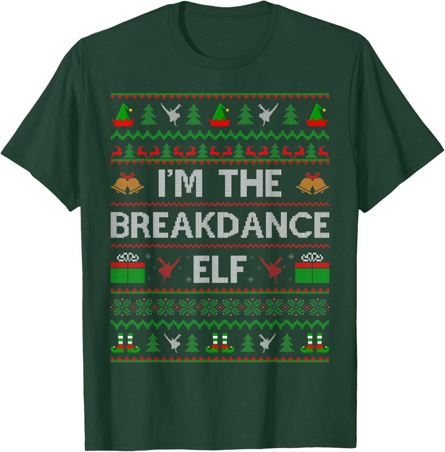 I'm The Breakdance Elf Ugly Santa Breakdance Dance Christmas T-Shirt - T-Shirt | Forest